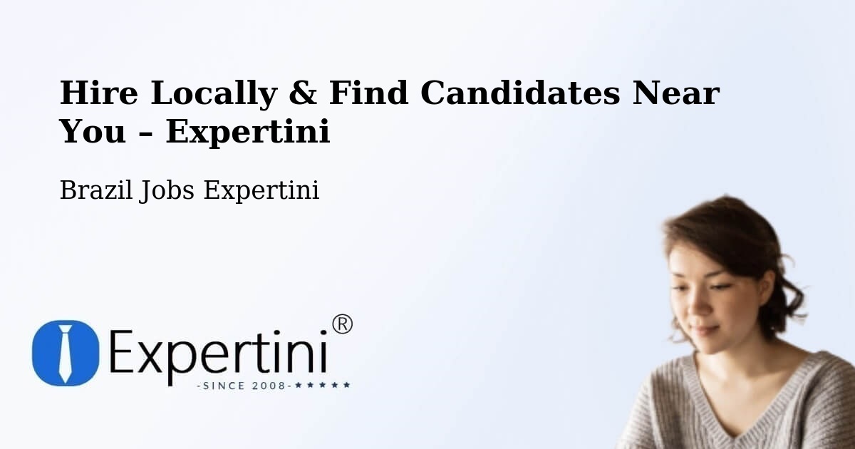 Hire Locally in São Felipe – Find Qualified Candidates Near You - São Felipe, Brazil Jobs Expertini